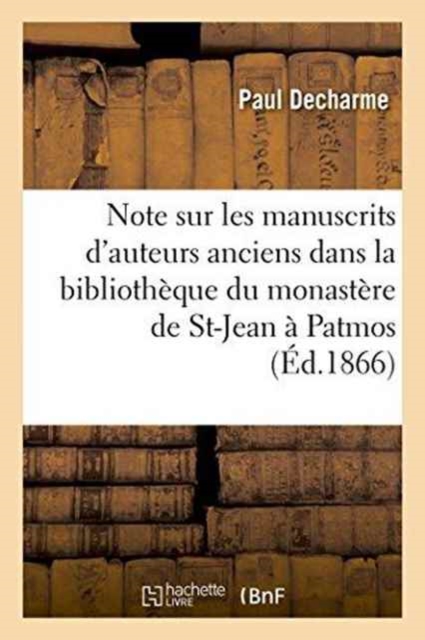 Note Sur Les Manuscrits d'Auteurs Anciens Qui Se Trouvent Dans La Biblioth?que Du Monast?re : de Saint-Jean ? Patmos, Paperback / softback Book