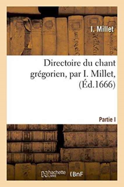 Directoire Du Chant Gregorien, Par I. Millet,, Paperback / softback Book