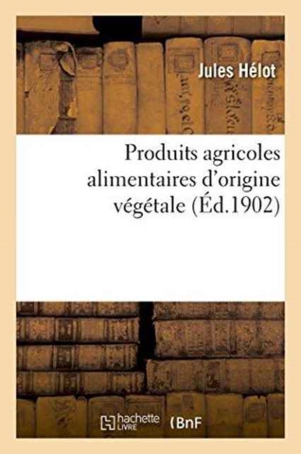 Produits Agricoles Alimentaires d'Origine Vegetale, Paperback / softback Book