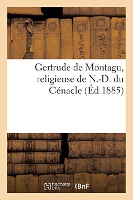 Gertrude de Montagu, Religieuse de N.-D. Du Cenacle, Paperback / softback Book