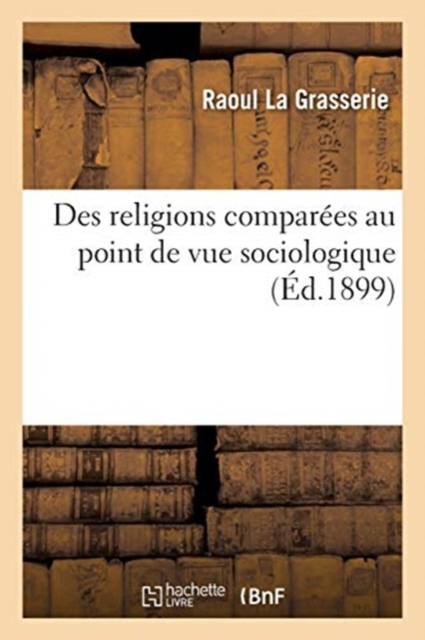 Des Religions Compar?es Au Point de Vue Sociologique, Paperback / softback Book