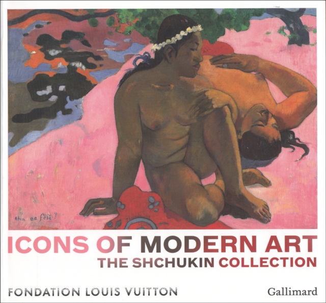 Icons of Modern Art: The Shchukin Collection, Paperback / softback Book