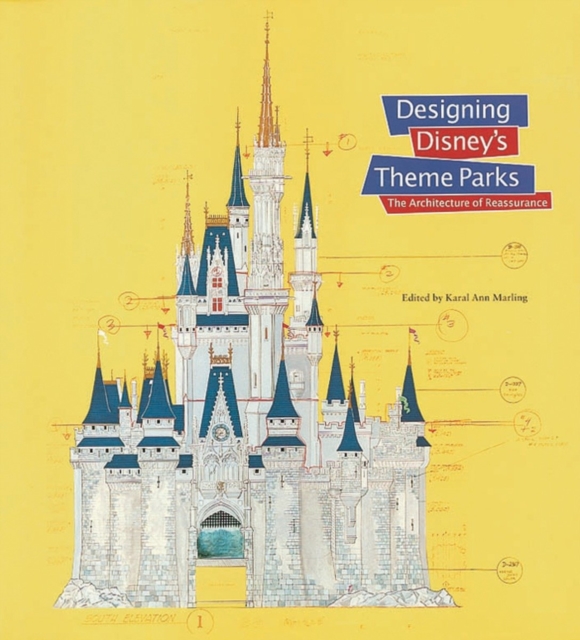 Designing Disney's Theme Parks : The Architecture of Reassurance, Hardback Book