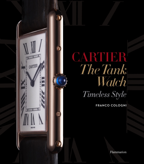 Cartier: The Tank Watch : Timeless Style, Hardback Book