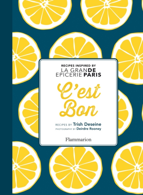 C'est Bon : Recipes Inspired by La Grande Epicerie Paris, Hardback Book
