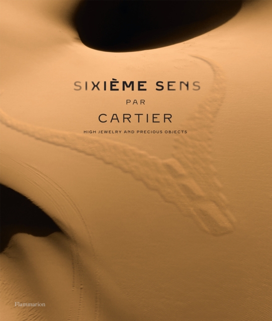 Sixieme Sens par Cartier : High Jewelry and Precious Objects, Hardback Book