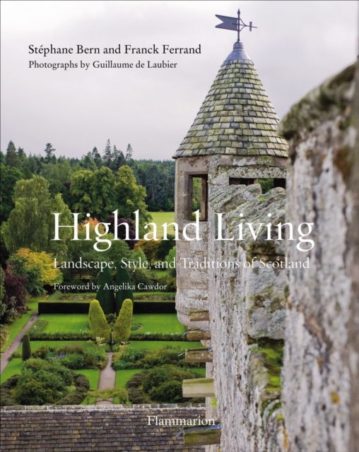 Highland Living : Landscape, Style, and Traditions of Scotland, Hardback Book