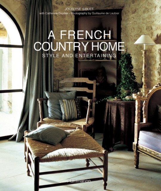 A French Country Home : Style and Entertaining, Hardback Book