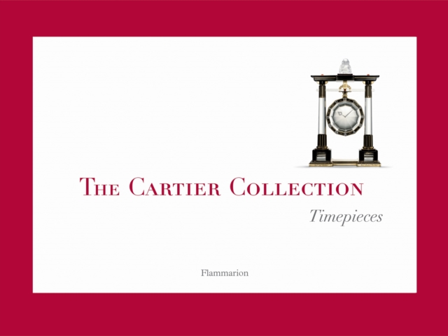 The Cartier Collection: Timepieces, Hardback Book