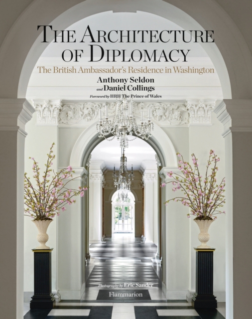 The Architecture of Diplomacy : The British Ambassador's Residence in Washington, Hardback Book