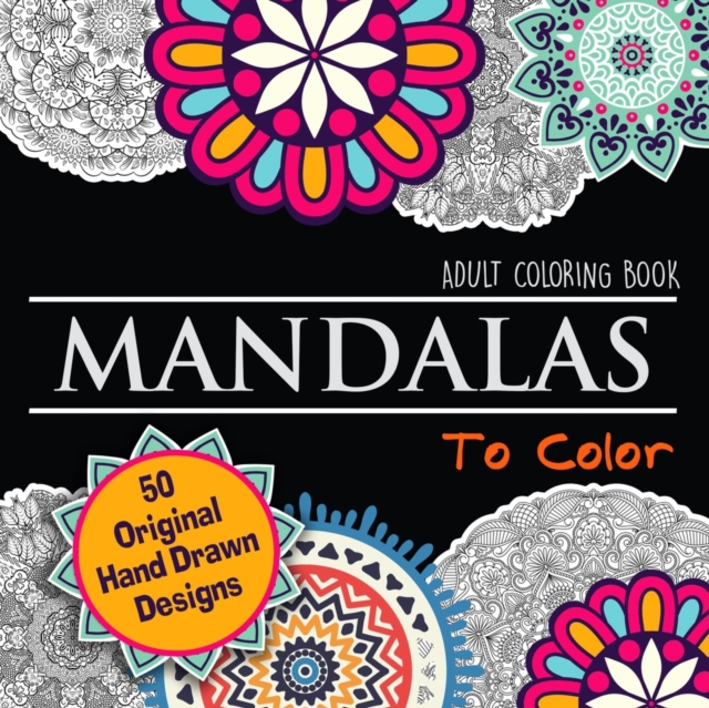 Mandalas To Color : Beautiful Individual Mandala Coloring Book For Adults - Detailed Drawings For Adult Relaxation & Mindfulness & Stress Relief, Paperback / softback Book
