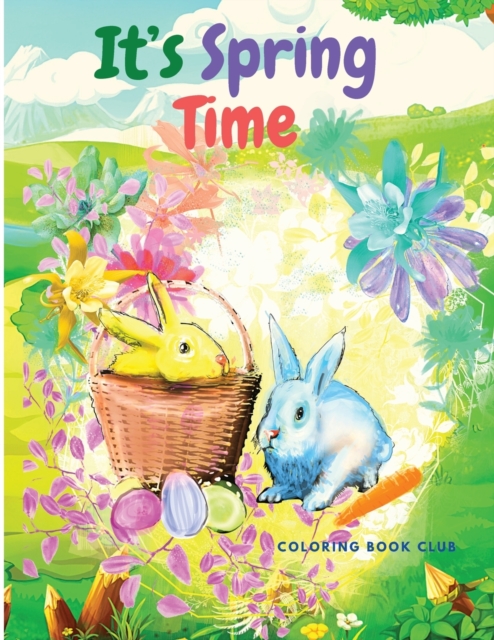 It's Spring Time : Beautiful Coloring Book Suitable for All Ages: Beautiful Coloring Book Suitable for All Ages, Paperback / softback Book