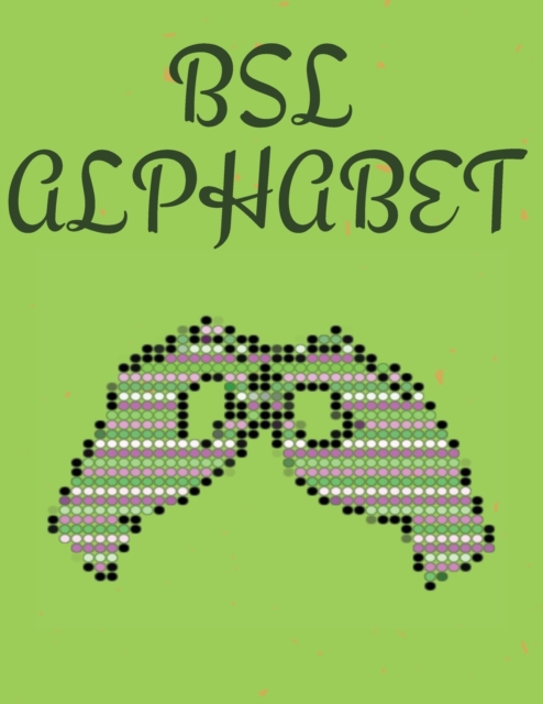 BSL Alphabet. British Sign Language, Paperback / softback Book