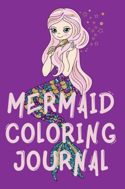 Mermaid Coloring Journal.Stunning Coloring Journal for Girls, contains mermaid coloring pages., Paperback / softback Book
