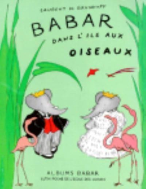 Babar dans l'ile aux oiseaux, Paperback / softback Book