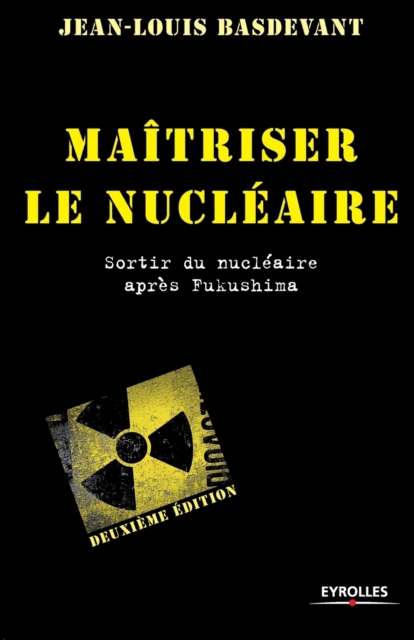 Maitriser le nucleaire : Sortir du nucleaire apres Fukushima, Paperback / softback Book