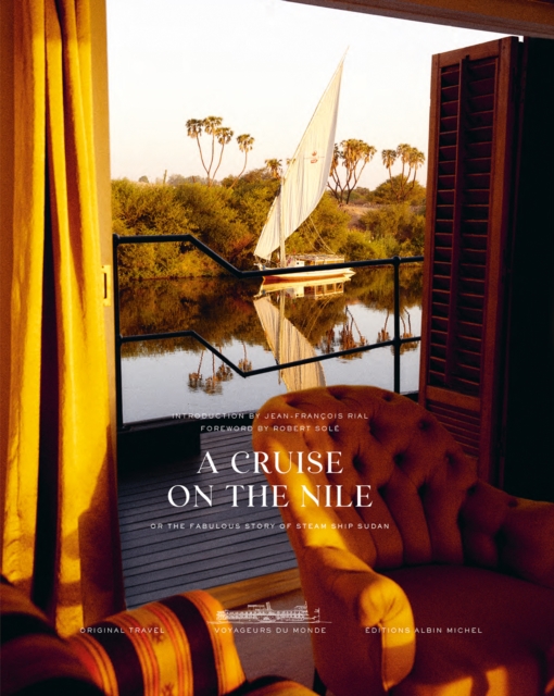 A Cruise on the Nile : Or the Fabulous Story of Steam Ship Sudan, Hardback Book