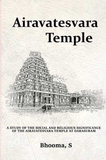 A Study of the Social and Religious Significance of the Idols of the Airavatesvara Temple at Darasuram, Paperback / softback Book