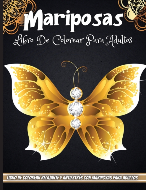 Mariposas Libro De Colorear Para Adultos : Un libro para colorear para adultos y ninos con fantasticos dibujos de mariposas, Paperback / softback Book