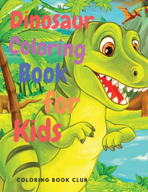 Dinosaur Coloring Book for Kids : Amazing Coloring Book with Dinosaur for Kids Ages 4-8, 8-12, Paperback / softback Book
