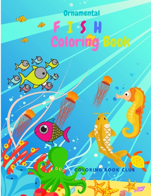 Ornamental Fish Coloring Book - Gorgeous Fish Designs to Color Suitable for All Ages, Paperback / softback Book