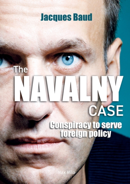 The Navalny case : Conspiracy to serve foreign policy, Paperback / softback Book