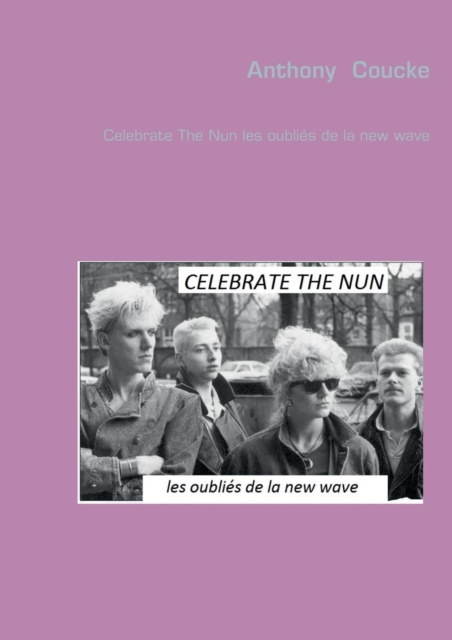 Celebrate the Nun Les Oublies de La New Wave, Paperback Book