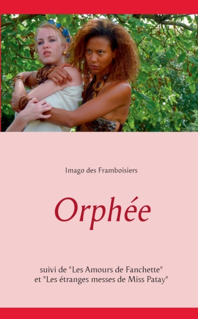 Orphee : Suivi de Les Amours de Fanchette et Les etranges messes de Miss Patay, Paperback / softback Book