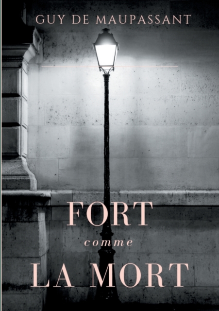 Fort comme la mort : Un roman de Guy de Maupassant, Paperback / softback Book