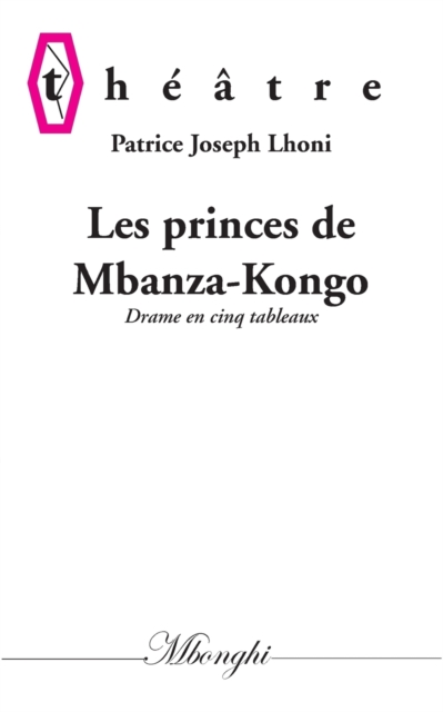 Les princes de Mbanza-Kongo : Drame en cinq tableaux, Paperback / softback Book