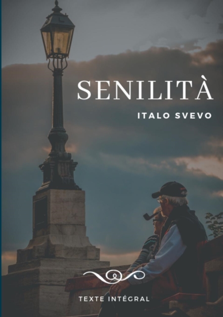 Senilita : Le chef-d'oeuvre d'Italo Svevo (texte integral de 1898), Paperback / softback Book