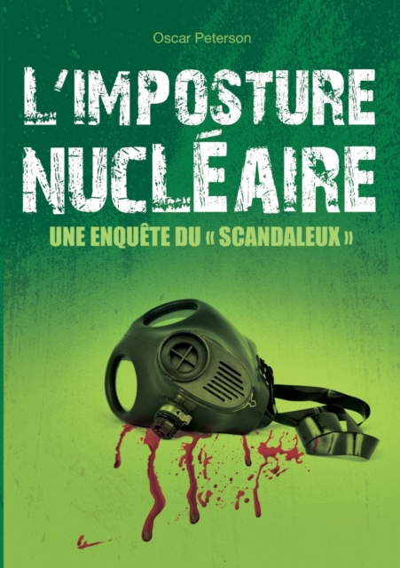 L'imposture nucleaire : une enquete du "Scandaleux", Paperback / softback Book
