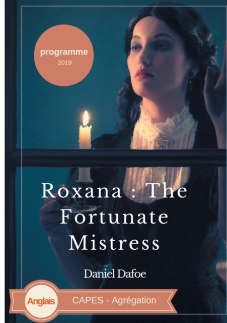 Roxana : The Fortunate Mistress: CAPES Agregation Anglais, Paperback / softback Book
