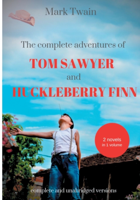 The Complete Adventures of Tom Sawyer and Huckleberry Finn : Two Novels in One Volume, Paperback / softback Book