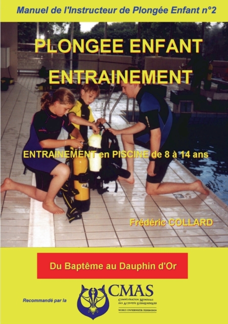 Manuel de l'Instructeur de Plongee Enfant - Vol.2 : ENTRAINEMENT en PISCINE, Paperback / softback Book