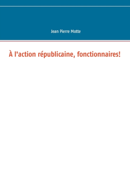 A l'action republicaine, fonctionnaires!, Paperback / softback Book