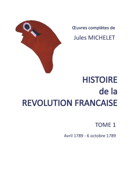 Histoire de la revolution francaise : Tome 1, Paperback / softback Book