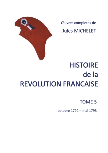 Histoire de la revolution francaise : Tome 5 Octobre 1792 - mai 1793, Paperback / softback Book