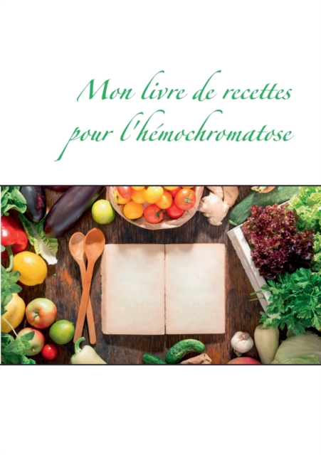 Mon livre de recettes pour l'hemochromatose, Paperback / softback Book