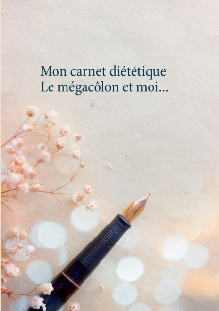 Mon carnet dietetique : le megacolon et moi..., Paperback / softback Book