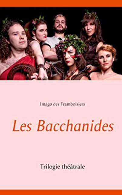 Les Bacchanides : Trilogie theatrale, Paperback / softback Book