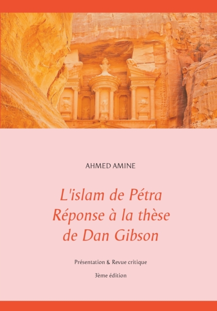 L'islam de Petra Reponse a la these de Dan Gibson : Presentation & Revue critique, Paperback / softback Book