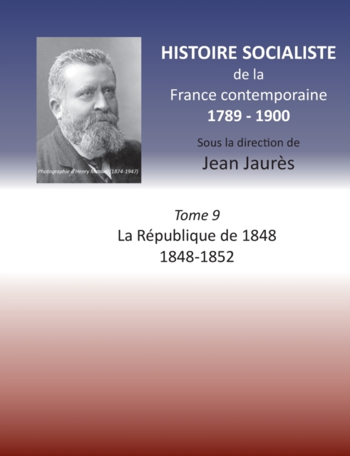 Histoire socialiste de la France contemporaine : Tome IX: La Republique de 1848 1848-1852, Paperback / softback Book