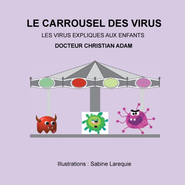 Le Carrousel des Virus : les virus expliques aux enfants, Paperback / softback Book