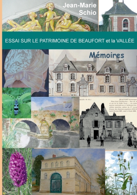 Essai sur le patrimoine de Beaufort et la Vallee : Memoires, Paperback / softback Book