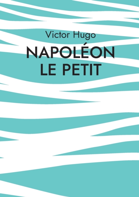 Napoleon le Petit, Paperback / softback Book
