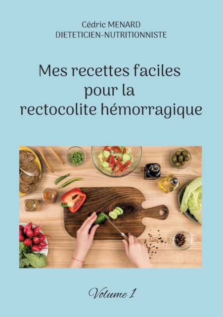 Mes recettes faciles pour la rectocolite hemorragique : Volume 1., Paperback / softback Book