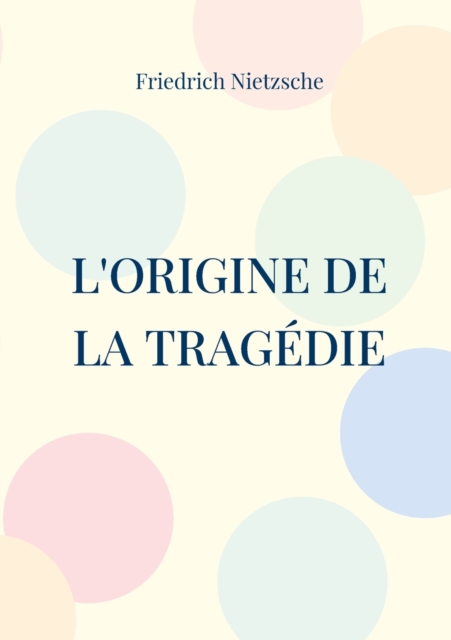 L'Origine de la Tragedie : La Naissance de la Tragedie, Paperback / softback Book