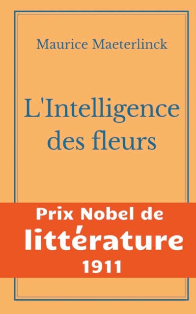 L'Intelligence des fleurs : Prix Nobel de Litterature 1911, Paperback / softback Book