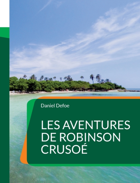 Les Aventures de Robinson Crusoe : Un roman d'aventures anglais de Daniel Defoe (Tome1), Paperback / softback Book